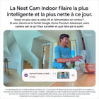 Google Nest Cam Indoor Filaire (3e  gén)-Voyez ce qui se passe, sans attendre.
Avec un abonnement à Google Home Premium Advanced, la Nest Cam peut envoyer des alertes avec des aperçus vidéo zoomés de ce qui s'est passé, pour que vous puissiez voir de près le moment important